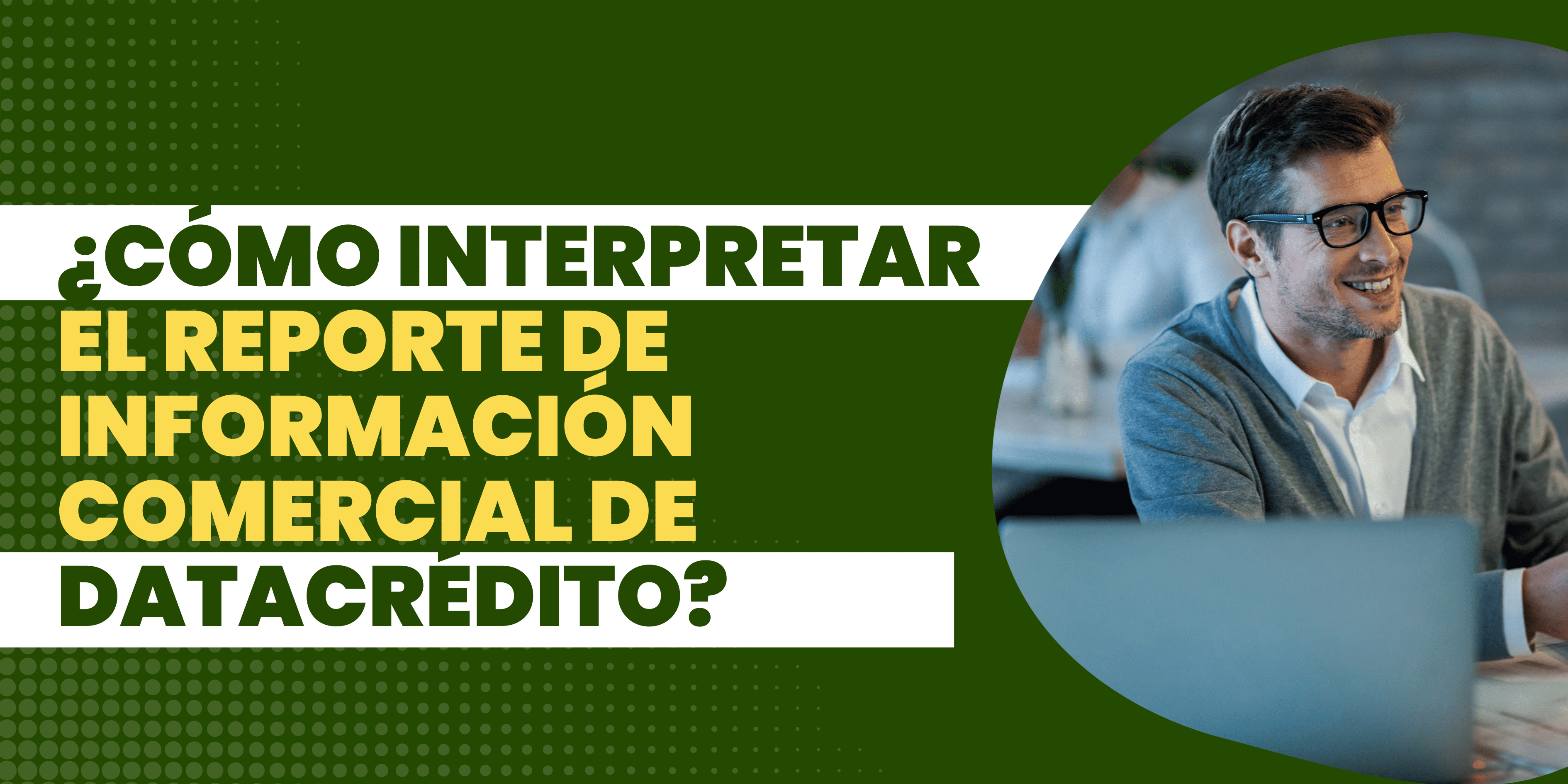 ¿Cómo Interpretar Una Consulta A Datacrédito?